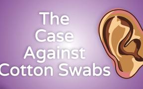 The Case Against Cotton Swab